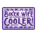 Oxford Garage Metal Sign: Biker Wife Cooler